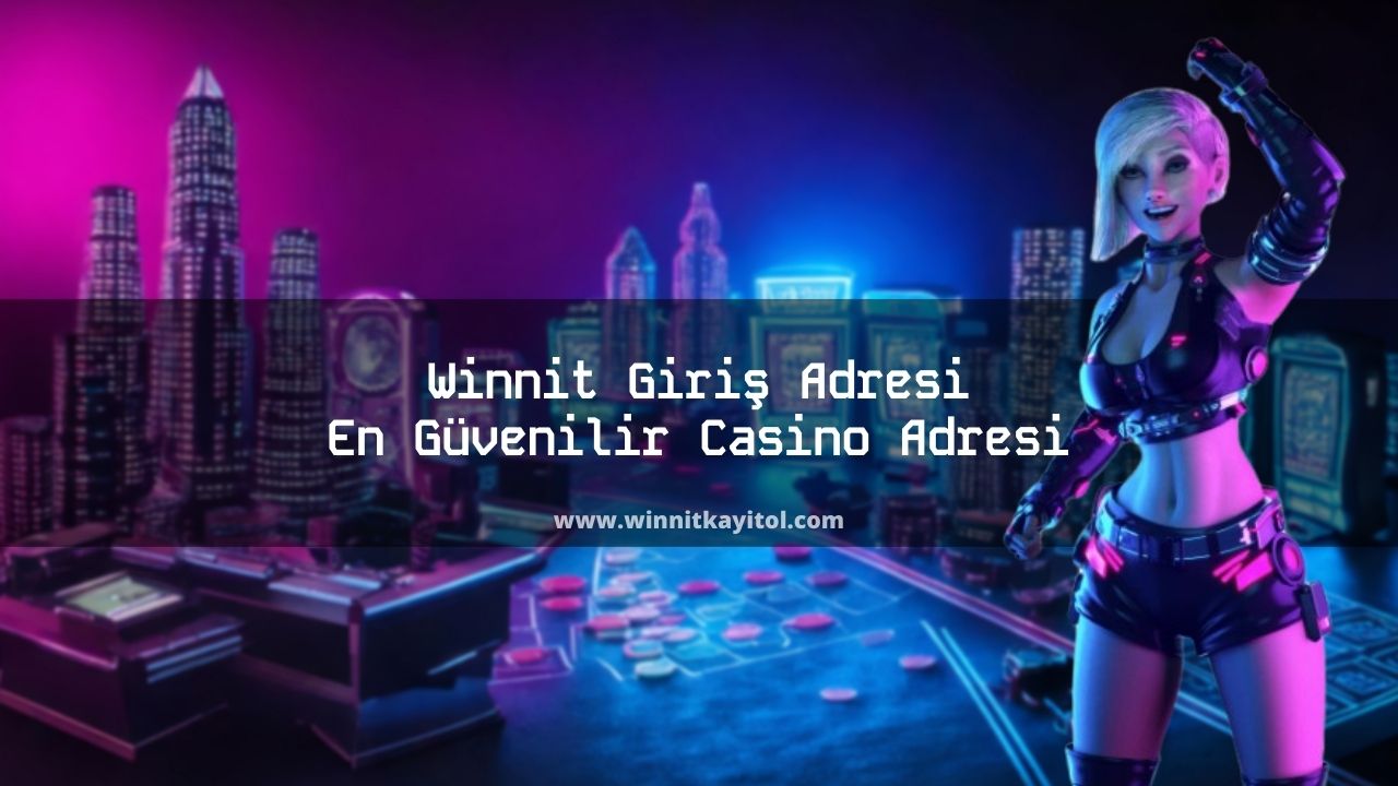 Winnit Giriş Adresi En Güvenilir Casino Adresi